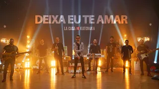 DEIXA EU TE AMAR - Live 2 LA CASA DE KATCHAKA