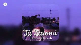 Tu Zaroori | ZID | Slowed and reverb |......."/⭕🔥❄️