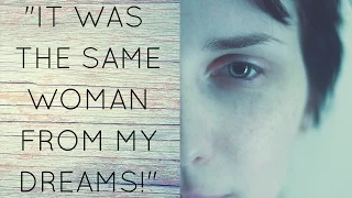 "It Was The Same Woman In My Dreams!" - A True Story Of Strange Events! (Glitch In Reality?)