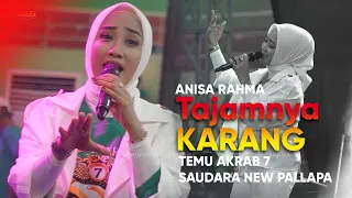 TEMU AKRAB 7 SAUDARA NEW PALLAPA - TAJAMNYA KARANG - ANISA RAHMA