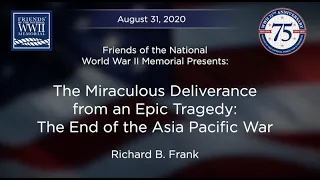 Richard Frank's "The Miraculous Deliverance from an Epic Tragedy: The End of the Asia Pacific War"