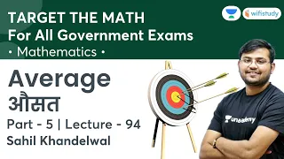 Average | Lecture-94 | Target The Maths | All Govt Exams | wifistudy | Sahil Khandelwal