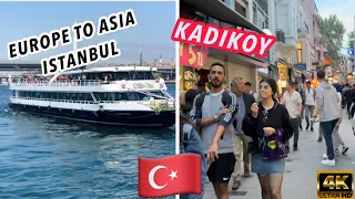KADIKÖY | ISTANBUL FERRY TOUR EUROPE TO ASIA TURKEY 🇹🇷 2022