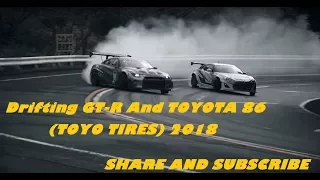 GT-R And TOYOTA 86 Drift (TOYO TIRES) 2018