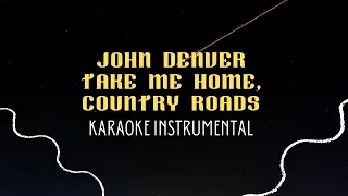 JOHN DENVER - TAKE ME HOME,COUNTRY ROADS ( KARAOKE INSTRUMENTAL )