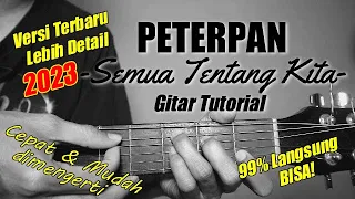 (Gitar Tutorial) SEMUA TENTANG KITA - PETERPAN (Petikan Intro Versi Terbaru 2023) |Mudah dimengerti