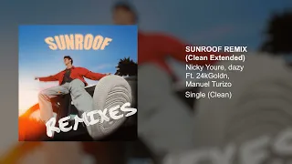 Nicky Youre, dazy, 24kGoldn, Manuel Turizo - Sunroof Remix (Clean Extended Version)