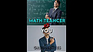 Math Teacher Vs You