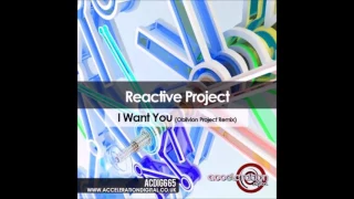 Reactive Project - I Want You (Oblivion Project Remix) *OUT NOW*