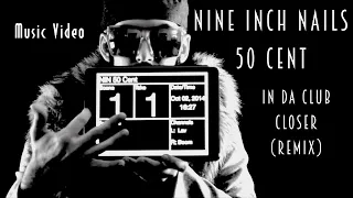 50 Cent - Nine Inch Nails : In Da Club/Closer (Remix)