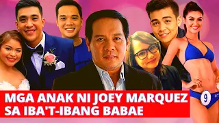 MGA ANAK NI JOEY MARQUEZ SA IBA'T-IBANG BABAE