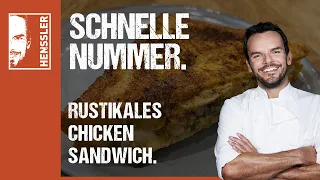 Schnelles rustikales Chicken Sandwich Rezept von Steffen Henssler