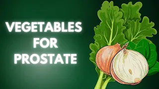 5 Vegetables That Can Shrink Your Enlarged Prostate! Must Eat