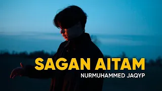 Nurmuhammed Jaqyp - Sagan aitam /Lyrics/