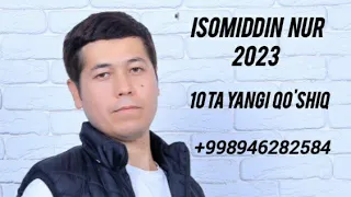 Isomiddin Nur 10 Ta Yangi Qo'shiq 2023