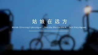 [Pinyin/Vietsub]《姑娘在远方》柯柯柯啊 Cô nương ở phương xa - Kha Kha Kha A