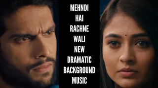 Mehndi Hai Rachne Wali New BGM | Dramatic Version