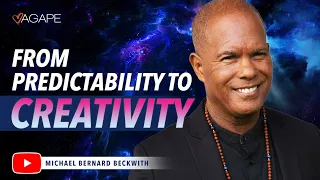 From Predictability To Creativity w/ Michael B. Beckwith