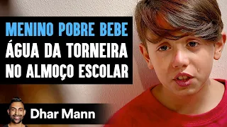 Menino Pobre Bebe Água Da Torneira No Almoço Escolar | Dhar Mann Studios