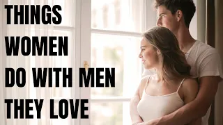 Love decoded: 15 things women do with men they love