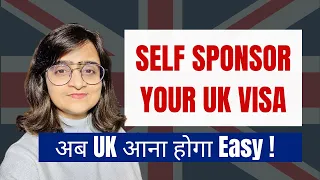 UK's Self Sponsorship Visa | Get UK Sponsorship Easy Way | Self Sponsored Visa UK
