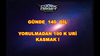 Darkorbit Günde 140 OİL Yorulmadan 100.000 URİ KASMAK !