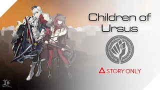 【Arknights】Children of Ursus : Story Collection