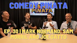 Comedy Pinata | Ep. 30 Mark Normand, Sam Morril and Joe Gatto