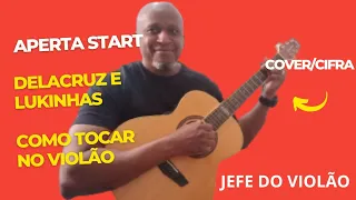 Aperta Start - Delacruz e Lukinhas - Como tocar no violão - cover/cifra