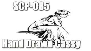 SCP-085 Hand Drawn Cassy |object class safe