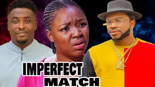 IMPERFECT MATCH (FULL MOVIE)~MALEEK MILTON/EKENE UMENWA/ONNY MICHAEL/Latest Nigerian Movie