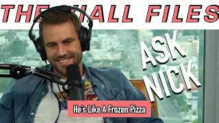 Viall Files Episode 192 - Ask Nick - He's Like A Frozen Pizza