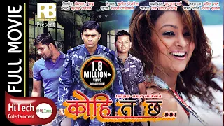 Kohi Ta Chha | Nepali Full Movie | Jharana Thapa | Raj Ballav Koirala | Mukesh Acharya