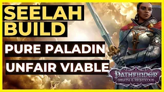 PATHFINDER: WOTR - SEELAH Build Guide - Pure Paladin Powerhouse! Unfair viable.