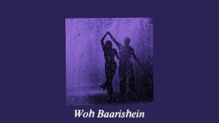 woh baarishein (slowed + reverb)