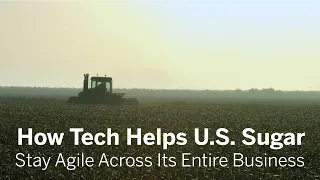 How Tech Helps U.S. Sugar Stay Agile Across Its Entire Business