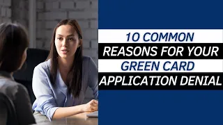 Immigration Lawyer discusses 10 Common Reasons for your Green Card Application Denial
