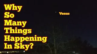 What's Going On? Why Recently So Many Things Happening In Our Sky?