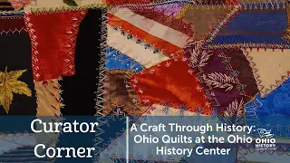 A Craft Through the Ages: Ohio Quilts at the Ohio History Center