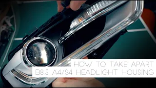 B8.5 A4/S4 Headlight Housing Take Apart Tutorial