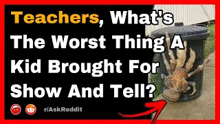 Teachers, What's The Worst Thing A Kid Brought For Show And Tell ? #shorts (r/AskReddit)