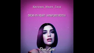 Dua Lipa - Break my Heart (Amapiano Remix) prod. by Natswa_made_this