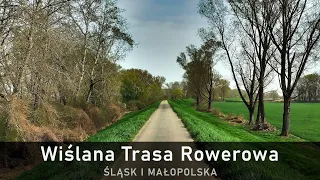 Wiślana Trasa Rowerowa - część południowa (Śląsk i Małopolska)