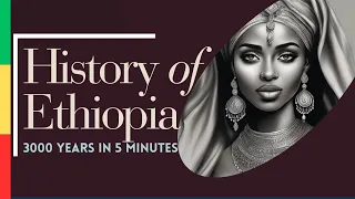 History of Ethiopia: 3000 Years in 5 Minutes