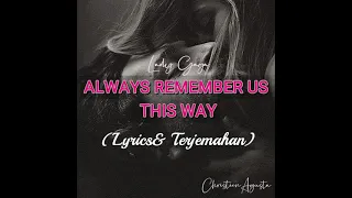 Lady Gaga - ALWAYS REMEMBER US THIS WAY (Lyrics & Terjemahan)