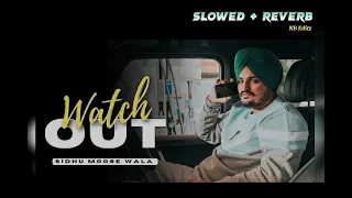Watch Out (Slowed and Reverb) Sidhu Moose Wala | Sikander Kahlon | Mxrci | Latest Punjabi Songs 2023