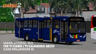 [OMSI 2] MAPA LITORAL SUL - Linha 139 TI Cabo/TI Caj. Seco | Caio Millenium III