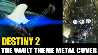 Destiny 2 - The Vault Theme Metal Cover - Destiny 2 OST Cover