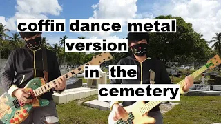 Coffin Dance Metal Version In The Cemetery - Bass and Guitar Cover