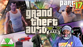 ...and now this game has me FUMING - GTA V Part 17 First Time Playing